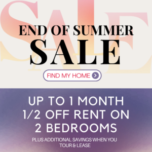 September Special - End of Summer Sale Up to 1 month 1/2 off rent on 2 bedrooms, plus additional savings when you tour & lease